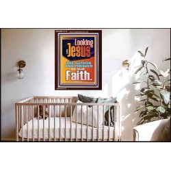 LOOKING UNTO JESUS THE AUTHOR AND FINISHER OF OUR FAITH  Biblical Art  GWARK12118  "25x33"