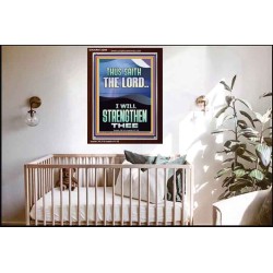 I WILL STRENGTHEN THEE THUS SAITH THE LORD  Christian Quotes Portrait  GWARK12266  "25x33"