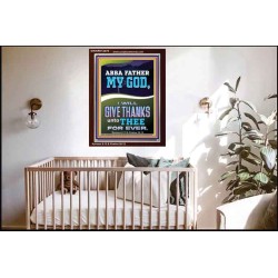 ABBA FATHER MY GOD I WILL GIVE THANKS UNTO THEE FOR EVER  Contemporary Christian Wall Art Portrait  GWARK12278  "25x33"