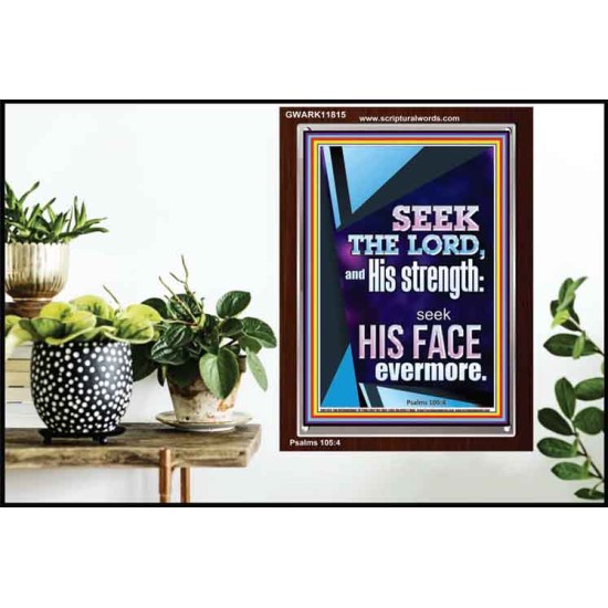 SEEK THE LORD AND HIS STRENGTH AND SEEK HIS FACE EVERMORE  Wall Décor  GWARK11815  