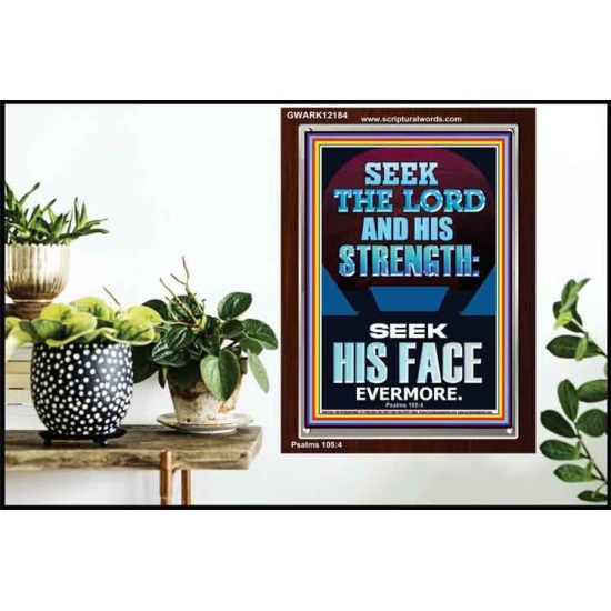 SEEK THE LORD AND HIS STRENGTH AND SEEK HIS FACE EVERMORE  Bible Verse Wall Art  GWARK12184  