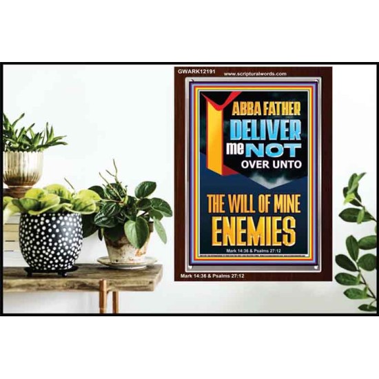 DELIVER ME NOT OVER UNTO THE WILL OF MINE ENEMIES ABBA FATHER  Modern Christian Wall Décor Portrait  GWARK12191  