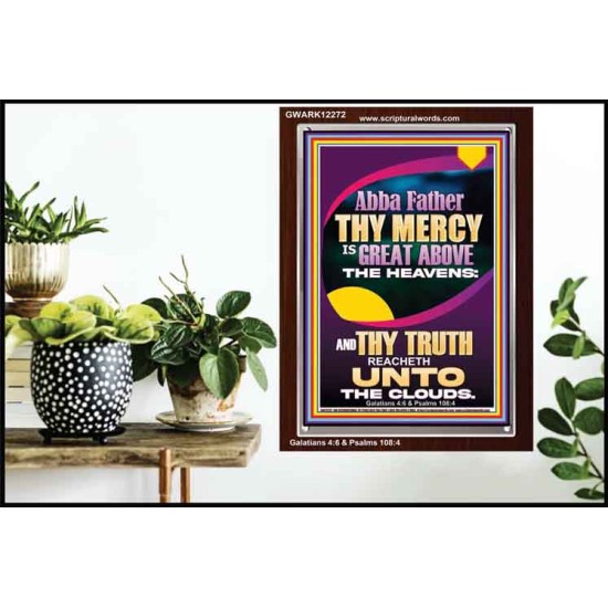 ABBA FATHER THY MERCY IS GREAT ABOVE THE HEAVENS  Scripture Art  GWARK12272  