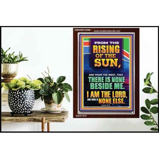 FROM THE RISING OF THE SUN AND THE WEST THERE IS NONE BESIDE ME  Affordable Wall Art  GWARK12308  