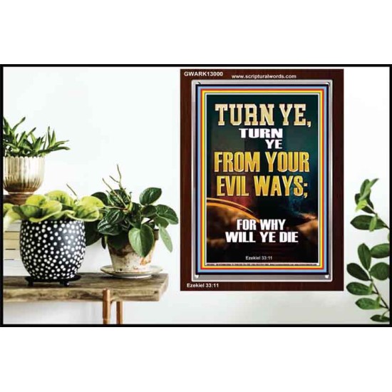 TURN YE FROM YOUR EVIL WAYS  Scripture Wall Art  GWARK13000  