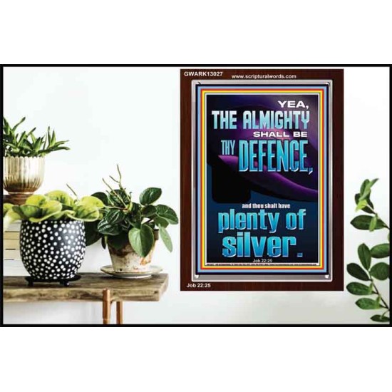 THE ALMIGHTY SHALL BE THY DEFENCE AND THOU SHALT HAVE PLENTY OF SILVER  Christian Quote Portrait  GWARK13027  