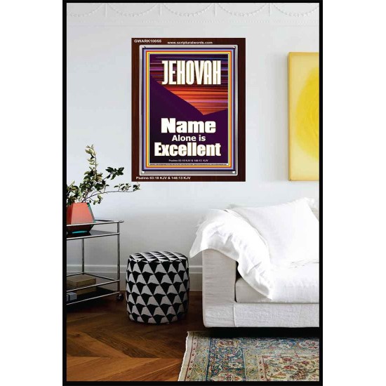 JEHOVAH NAME ALONE IS EXCELLENT  Scriptural Art Picture  GWARK10055  