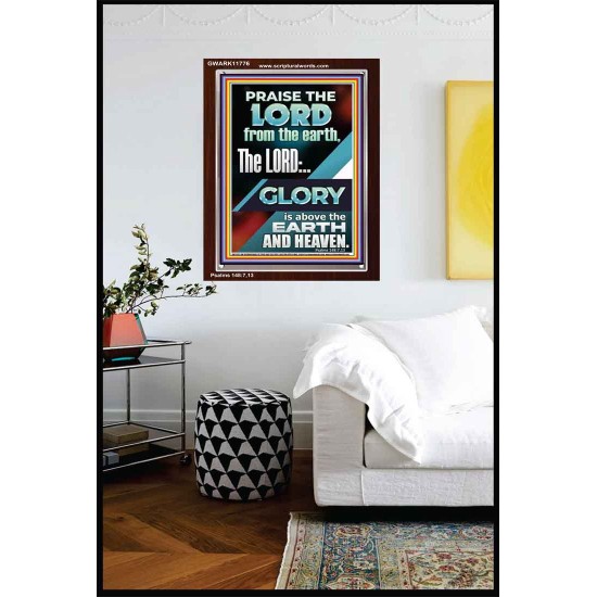 THE LORD GLORY IS ABOVE EARTH AND HEAVEN  Encouraging Bible Verses Portrait  GWARK11776  
