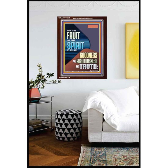 FRUIT OF THE SPIRIT IS IN ALL GOODNESS, RIGHTEOUSNESS AND TRUTH  Custom Contemporary Christian Wall Art  GWARK11830  