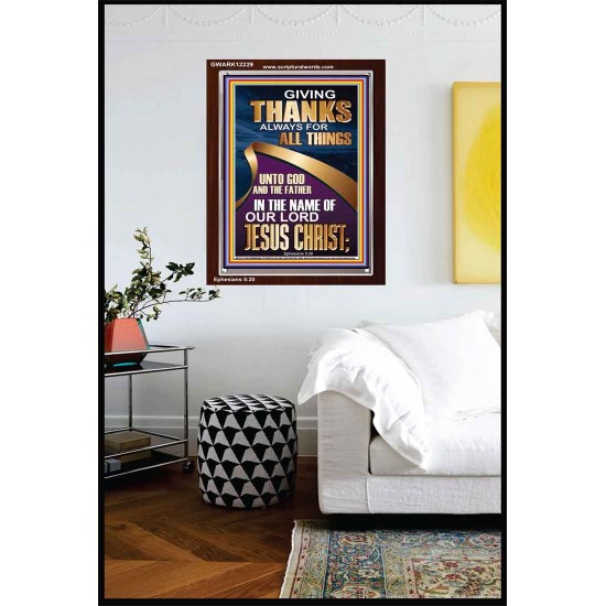 GIVING THANKS ALWAYS FOR ALL THINGS UNTO GOD  Ultimate Inspirational Wall Art Portrait  GWARK12229  