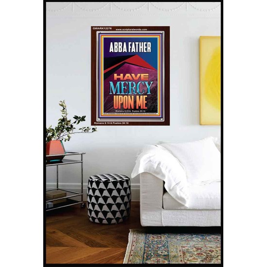 ABBA FATHER HAVE MERCY UPON ME  Contemporary Christian Wall Art  GWARK12276  