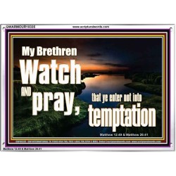 WATCH AND PRAY BRETHREN  Bible Verses Acrylic Frame Art  GWARMOUR10335  "18X12"