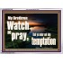 WATCH AND PRAY BRETHREN  Bible Verses Acrylic Frame Art  GWARMOUR10335  "18X12"