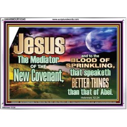 JESUS CHRIST MEDIATOR OF THE NEW COVENANT  Bible Verse for Home Acrylic Frame  GWARMOUR10345  "18X12"