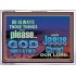 IT PAYS TO PLEASE THE LORD GOD ALMIGHTY  Church Picture  GWARMOUR10359  "18X12"