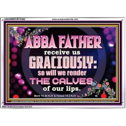 ABBA FATHER RECEIVE US GRACIOUSLY  Ultimate Inspirational Wall Art Acrylic Frame  GWARMOUR10362  