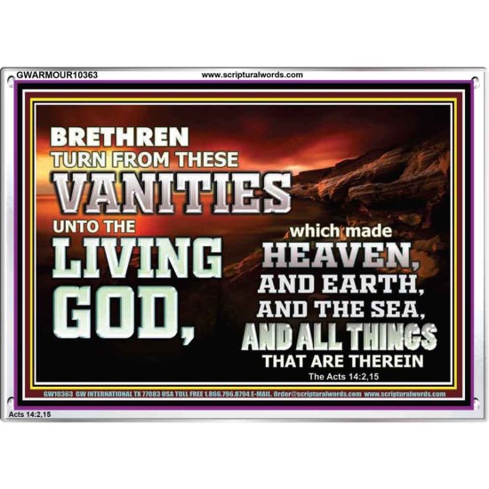 TURN FROM THESE VANITIES TO THE LIVING GOD JEHOVAH  Unique Scriptural Acrylic Frame  GWARMOUR10363  