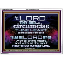 CIRCUMCISE THY HEART LOVE THE LORD THY GOD  Eternal Power Acrylic Frame  GWARMOUR10367  "18X12"