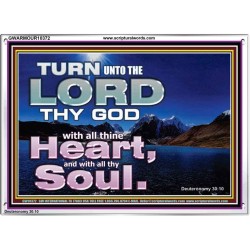 TURN UNTO THE LORD WITH ALL THINE HEART  Unique Scriptural Acrylic Frame  GWARMOUR10372  "18X12"