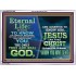 ETERNAL LIFE IS TO KNOW AND DWELL IN HIM CHRIST JESUS  Church Acrylic Frame  GWARMOUR10395  "18X12"