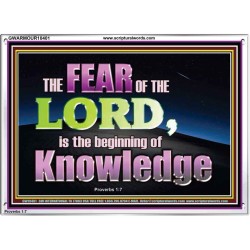 FEAR OF THE LORD THE BEGINNING OF KNOWLEDGE  Ultimate Power Acrylic Frame  GWARMOUR10401  "18X12"