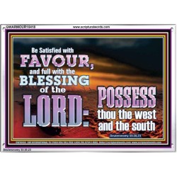 BE SATISFIED WITH FAVOUR FULL WITH DIVINE BLESSINGS  Unique Power Bible Acrylic Frame  GWARMOUR10418  "18X12"
