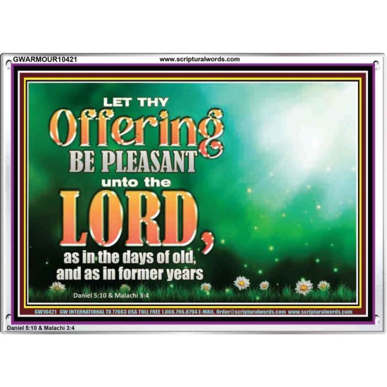 LET THY OFFERING BE PLEASANT UNTO THE LORD  Eternal Power Acrylic Frame  GWARMOUR10421  