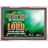 LET THY OFFERING BE PLEASANT UNTO THE LORD  Eternal Power Acrylic Frame  GWARMOUR10421  "18X12"