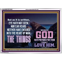 WHAT THE LORD GOD HAS PREPARE FOR THOSE WHO LOVE HIM  Scripture Acrylic Frame Signs  GWARMOUR10453  "18X12"