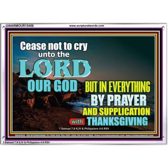 CEASE NOT TO CRY UNTO THE LORD  Encouraging Bible Verses Acrylic Frame  GWARMOUR10458  