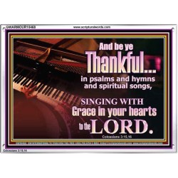 BE THANKFUL IN PSALMS AND HYMNS AND SPIRITUAL SONGS  Scripture Art Prints Acrylic Frame  GWARMOUR10468  "18X12"