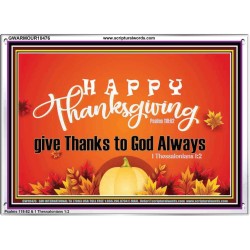 HAPPY THANKSGIVING GIVE THANKS TO GOD ALWAYS  Scripture Art Acrylic Frame  GWARMOUR10476  "18X12"