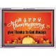 HAPPY THANKSGIVING GIVE THANKS TO GOD ALWAYS  Scripture Art Acrylic Frame  GWARMOUR10476  