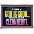 TRULY GOD IS GOOD TO THOSE WITH CLEAN HEART  Scriptural Portrait Acrylic Frame  GWARMOUR10510  "18X12"