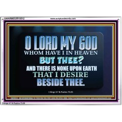 WHOM I HAVE IN HEAVEN BUT THEE O LORD  Bible Verse Acrylic Frame  GWARMOUR10512  "18X12"