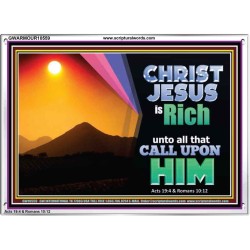 CHRIST JESUS IS RICH TO ALL THAT CALL UPON HIM  Scripture Art Prints Acrylic Frame  GWARMOUR10559  "18X12"