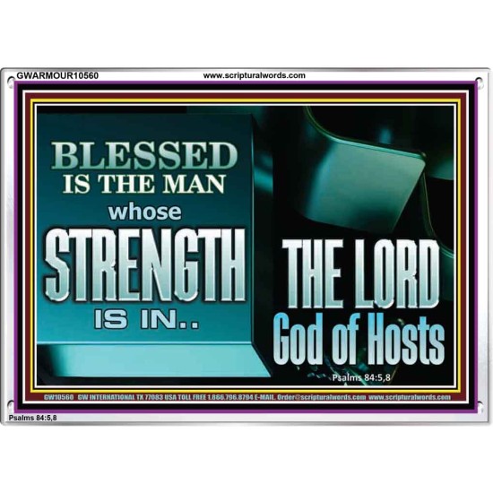 BLESSED IS THE MAN WHOSE STRENGTH IS IN THE LORD  Christian Paintings  GWARMOUR10560  