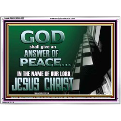 GOD SHALL GIVE YOU AN ANSWER OF PEACE  Christian Art Acrylic Frame  GWARMOUR10569  "18X12"