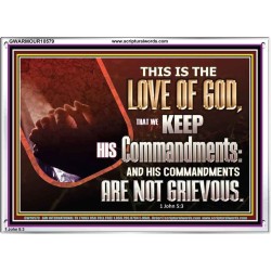 THE LOVE OF GOD IS TO KEEP HIS COMMANDMENTS  Christian Art Acrylic Frame  GWARMOUR10579  "18X12"