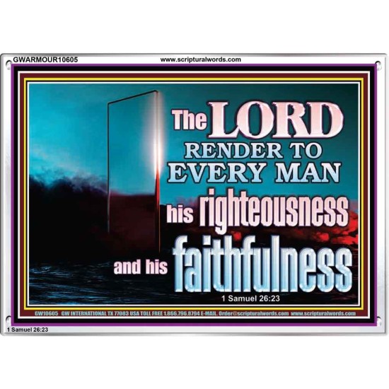 THE LORD RENDER TO EVERY MAN HIS RIGHTEOUSNESS AND FAITHFULNESS  Custom Contemporary Christian Wall Art  GWARMOUR10605  