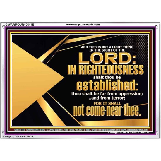 BE FAR FROM OPPRESSION AND TERROR SHALL NOT COME NEAR THEE  Unique Bible Verse Acrylic Frame  GWARMOUR10614B  