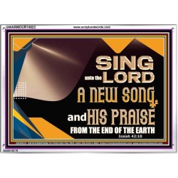 SING UNTO THE LORD A NEW SONG AND HIS PRAISE  Bible Verse for Home Acrylic Frame  GWARMOUR10623  "18X12"