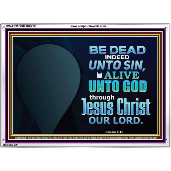 BE ALIVE UNTO TO GOD THROUGH JESUS CHRIST OUR LORD  Bible Verses Acrylic Frame Art  GWARMOUR10627B  