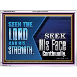 SEEK THE LORD HIS STRENGTH AND SEEK HIS FACE CONTINUALLY  Eternal Power Acrylic Frame  GWARMOUR10658  "18X12"