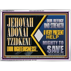 JEHOVAH ADONAI TZIDKENU OUR RIGHTEOUSNESS EVER PRESENT HELP  Unique Scriptural Acrylic Frame  GWARMOUR10711  "18X12"