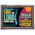 DILIGENTLY LOVE THE LORD WALK IN ALL HIS WAYS  Unique Scriptural Acrylic Frame  GWARMOUR10720  "18X12"