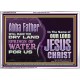 ABBA FATHER WILL MAKE OUR DRY LAND SPRINGS OF WATER  Christian Acrylic Frame Art  GWARMOUR10738  