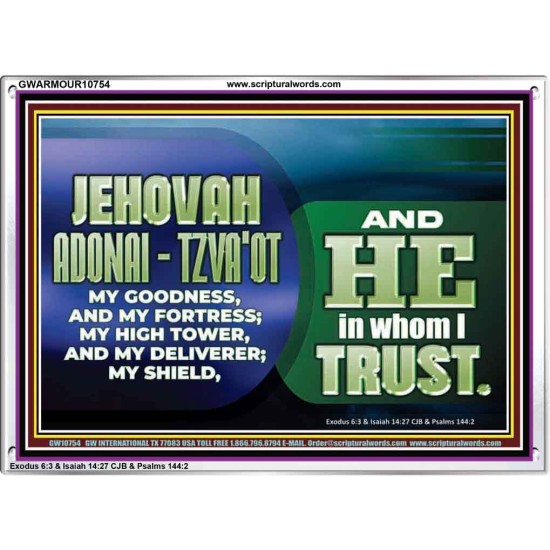 JEHOVAI ADONAI - TZVA'OT OUR GOODNESS FORTRESS HIGH TOWER DELIVERER AND SHIELD  Christian Quote Acrylic Frame  GWARMOUR10754  