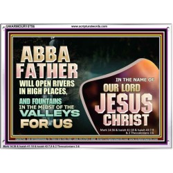 ABBA FATHER WILL OPEN RIVERS IN HIGH PLACES AND FOUNTAINS IN THE MIDST OF THE VALLEY  Bible Verse Acrylic Frame  GWARMOUR10756  