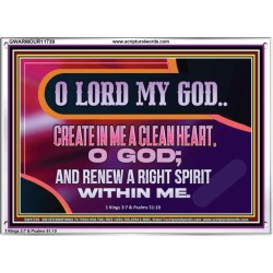 CREATE IN ME A CLEAN HEART O GOD  Bible Verses Acrylic Frame  GWARMOUR11739  "18X12"